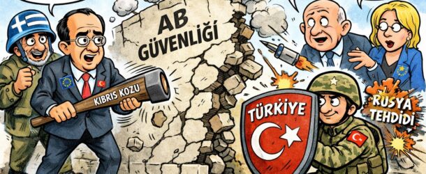 BRÜKSEL’DEN UYARI: TÜRKİYESİZ GÜVENLİK OLMAZ