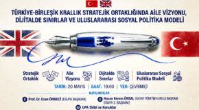 ESUPA WEBINARI: TÜRKİYE-BİRLEŞİK KRALLIK STRATEJİK ORTAKLIĞINDA AİLE VİZYONU, DİJİTALDE SINIRLAR VE ULUSLARARASI SOSYAL POLİTİKA MODELİ