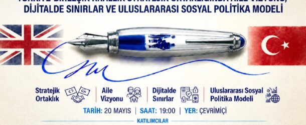 ESUPA WEBINARI: TÜRKİYE-BİRLEŞİK KRALLIK STRATEJİK ORTAKLIĞINDA AİLE VİZYONU, DİJİTALDE SINIRLAR VE ULUSLARARASI SOSYAL POLİTİKA MODELİ
