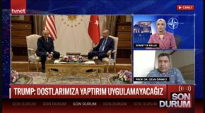 PROF. DR. OZAN ÖRMECİ, ANKARA’DAKİ NATO ZİRVESİ’Nİ FARKLI TV KANALLARINDA DEĞERLENDİRDİ