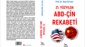 PROF. DR. OZAN ÖRMECİ’DEN YENİ KİTAP: 21. YÜZYILDA ABD-ÇİN REKABETİ