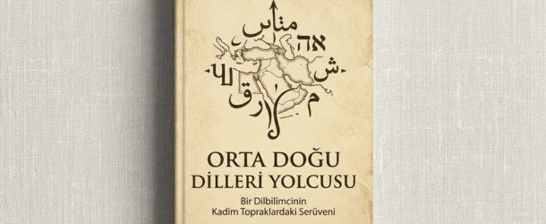 UPA MİSAFİR YAZARI OZAN DUR’UN YENİ KİTABI: ORTA DOĞU DİLLERİ YOLCUSU
