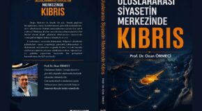 PROF. DR. OZAN ÖRMECİ’DEN YENİ KİTAP: ULUSLARARASI SİYASETİN MERKEZİNDE KIBRIS