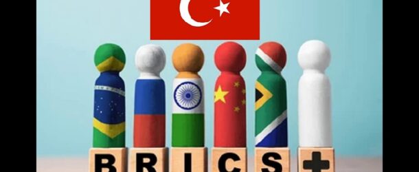 CAN TÜRKİYE JOIN BRICS+?