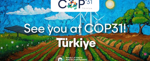 TÜRKİYE’NİN COP31 EV SAHİPLİĞİ: TURİZM İÇİN BİR DÖNÜŞÜM FIRSATI MI?