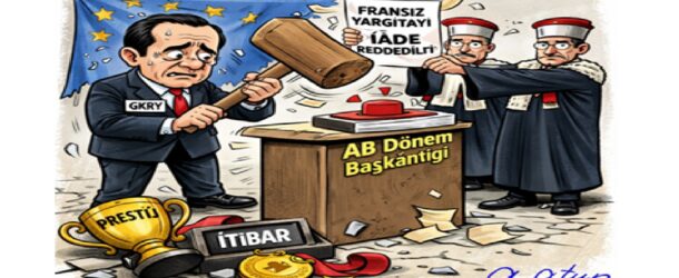 AVRUPA’DA YÜZLEŞME: GKRY’NİN PRESTİJ KAYBI