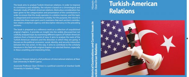 TÜRK-AMERİKAN İLİŞKİLERİ KONULU YENİ AKADEMİK KİTAP: HISTORICAL EXAMINATIONS AND CURRENT ISSUES IN TURKISH-AMERICAN RELATIONS