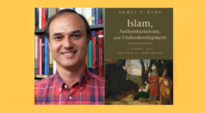 AHMET T. KURU’DAN ‘İSLAM, OTORİTERLİK VE GERİ KALMIŞLIK’