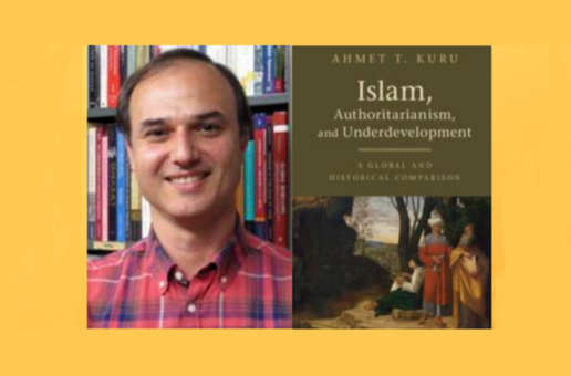 AHMET T. KURU’DAN ‘İSLAM, OTORİTERLİK VE GERİ KALMIŞLIK’