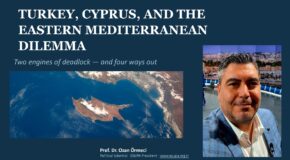 PROF. DR. OZAN ÖRMECİ’DEN YENİ ULUSLARARASI BİLDİRİ: “TURKEY, CYPRUS, AND THE EASTERN MEDITERRANEAN DILEMMA”
