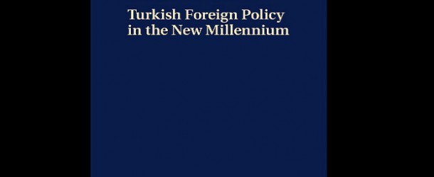 “TURKISH FOREIGN POLICY IN THE NEW MILLENNIUM” KİTABI TÜRK BASININDA TANITILDI
