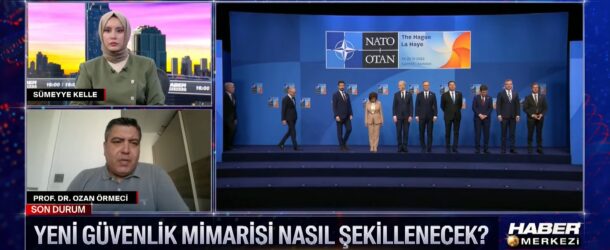 PROF. DR. OZAN ÖRMECİ, 2026 NATO ANKARA ZİRVESİ’Nİ TVNET KANALINDA YORUMLADI