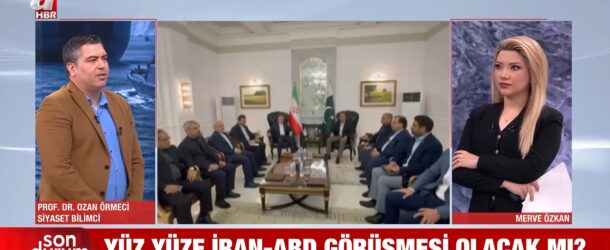 PROF. DR. OZAN ÖRMECİ, OLASI ABD-İRAN MÜZAKERELERİNİ A HABER’DE DEĞERLENDİRDİ